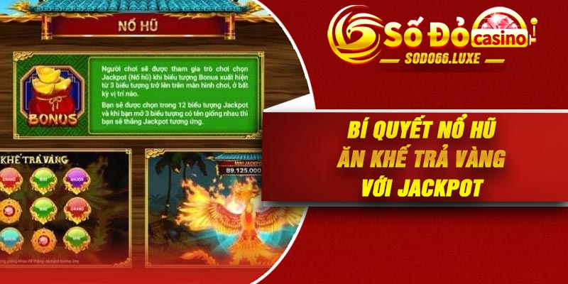 Bí quyết Nổ Hũ Ăn Khế Trả Vàng với Jackpot