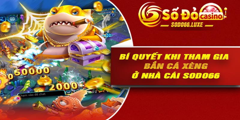 Bí quyết khi tham gia bắn cá xèng ở nhà cái Sodo66