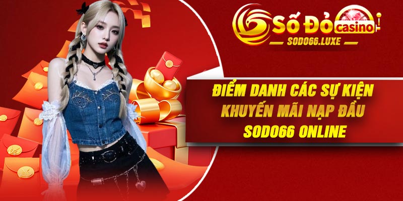 Điểm danh các sự kiện khuyến mãi nạp đầu Sodo66 online