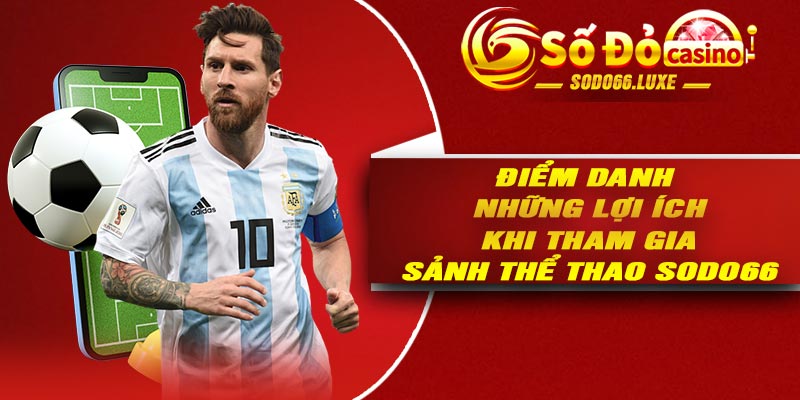 Điểm danh những lợi ích khi tham gia sảnh thể thao Sodo66