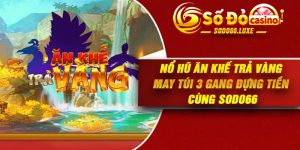 Nổ hũ ăn khế trả vàng may túi 3 gang đựng tiền cùng Sodo66