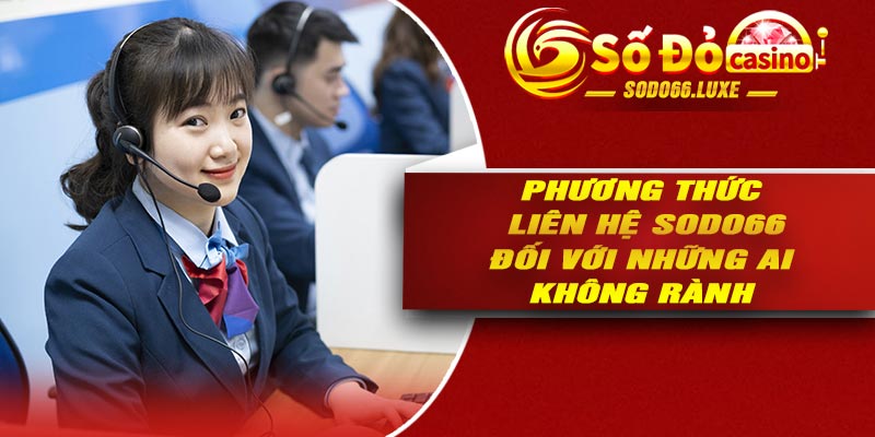 Phương thức liên hệ Sodo66 đối với những ai không rành