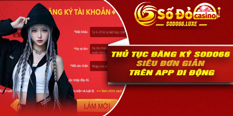 Thủ tục đăng ký Sodo66 siêu đơn giản trên app di động