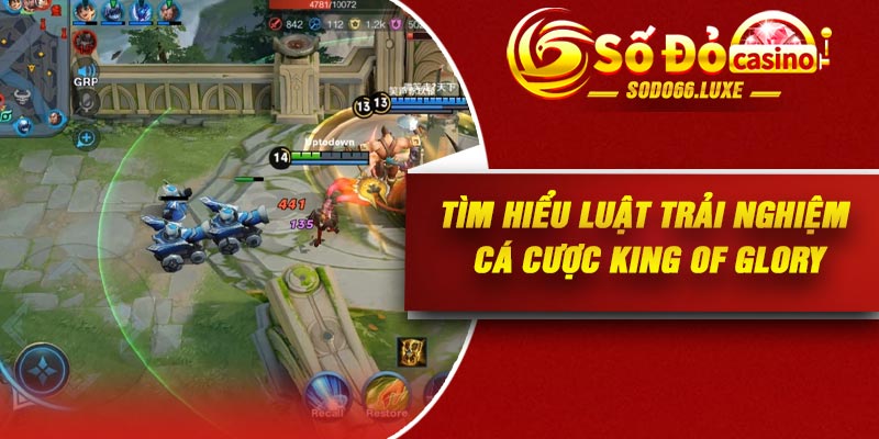 Tìm hiểu luật Trải nghiệm cá cược King of Glory