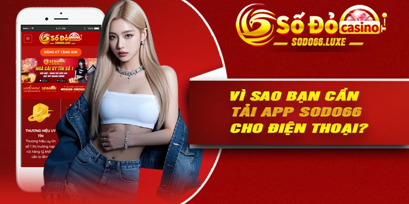 Vì sao bạn cần tải app Sodo66 cho điện thoại?